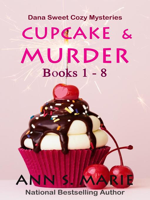 Title details for Cupcake & Murder Boxed Set (Dana Sweet Cozy Mysteries Books 1-8) by Ann S. Marie - Available